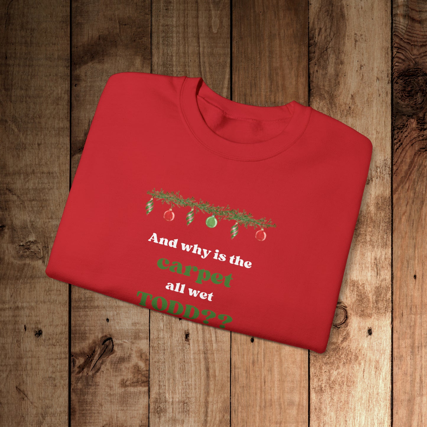 Why is the carpet wet Todd? Unisex Heavy Blend™ Crewneck Sweatshirt