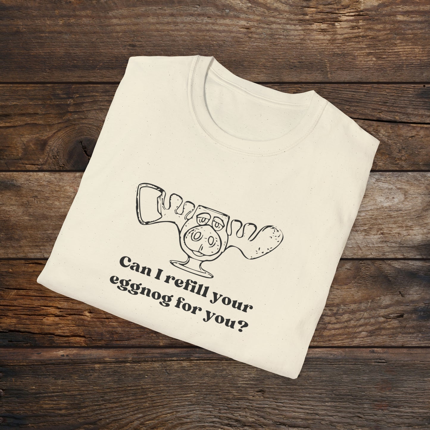 Refill your eggnog? Unisex Softstyle T-Shirt