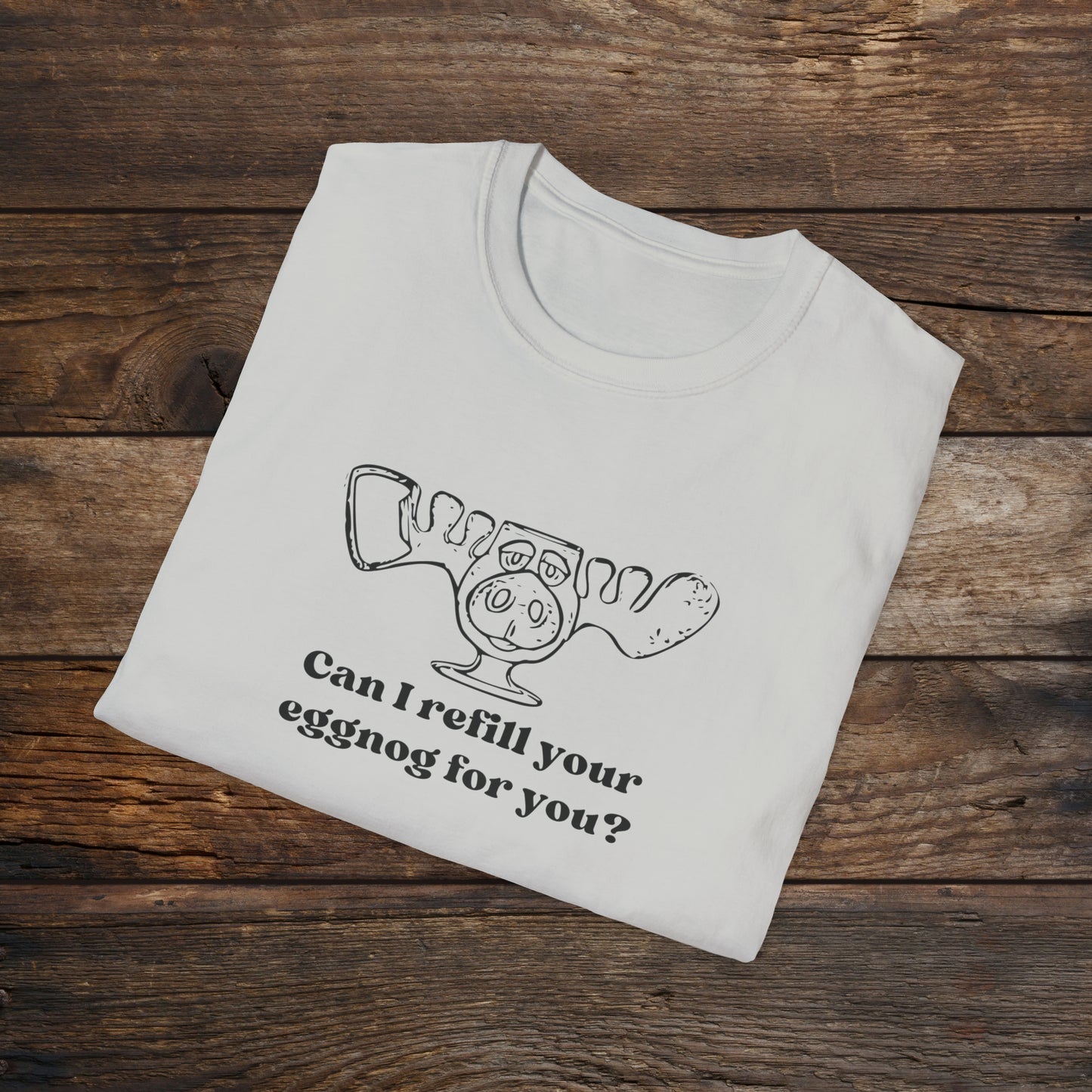 Refill your eggnog? Unisex Softstyle T-Shirt