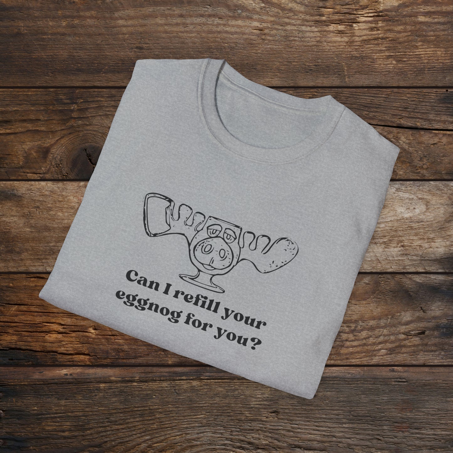 Refill your eggnog? Unisex Softstyle T-Shirt