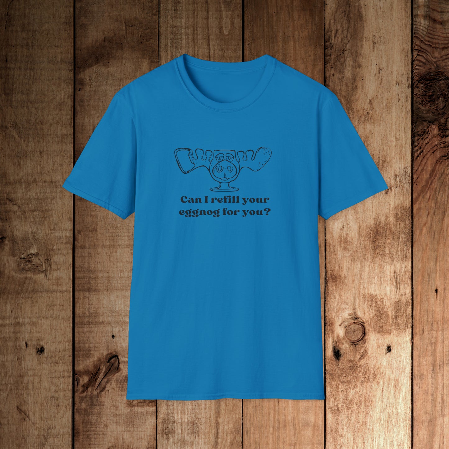 Refill your eggnog? Unisex Softstyle T-Shirt