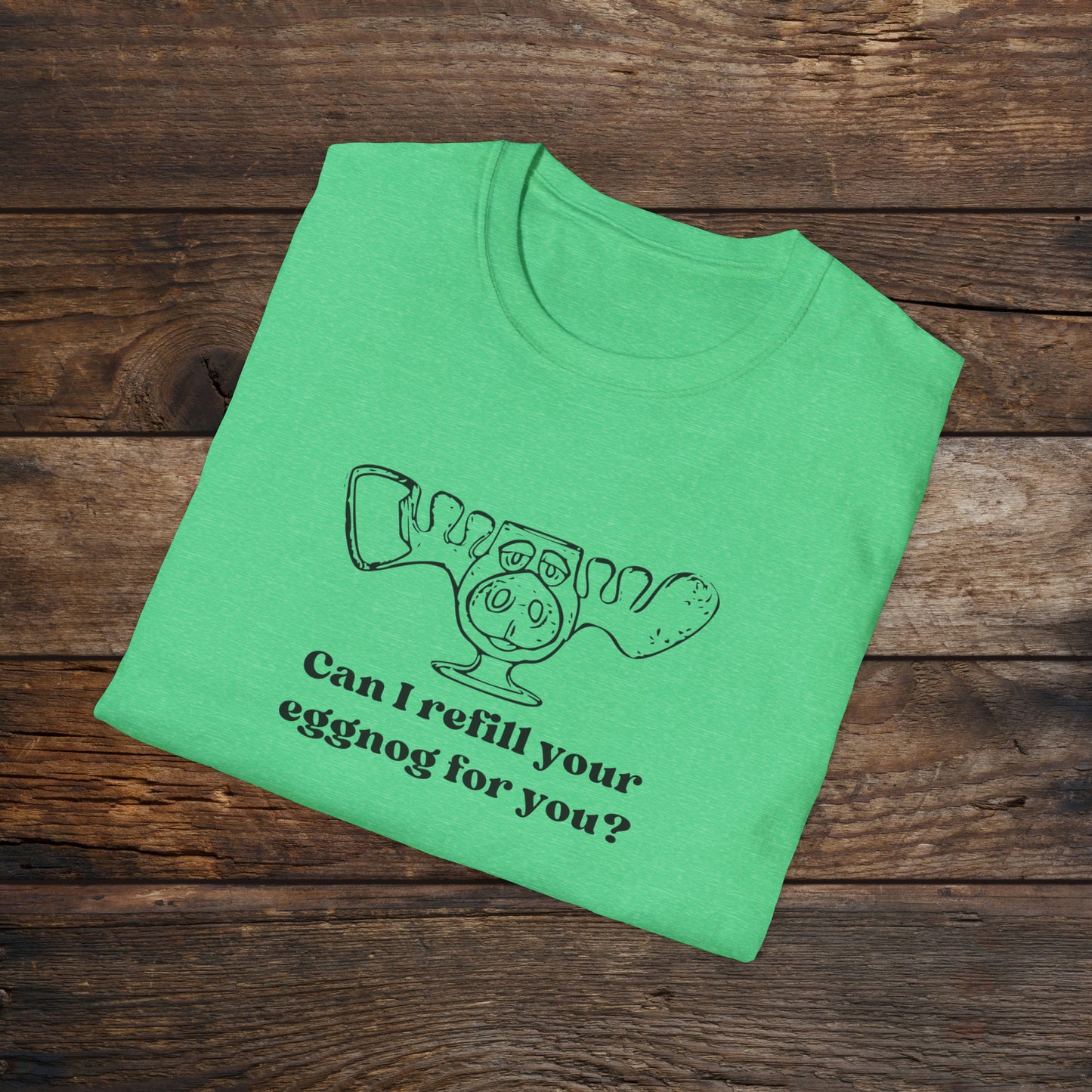 Refill your eggnog? Unisex Softstyle T-Shirt