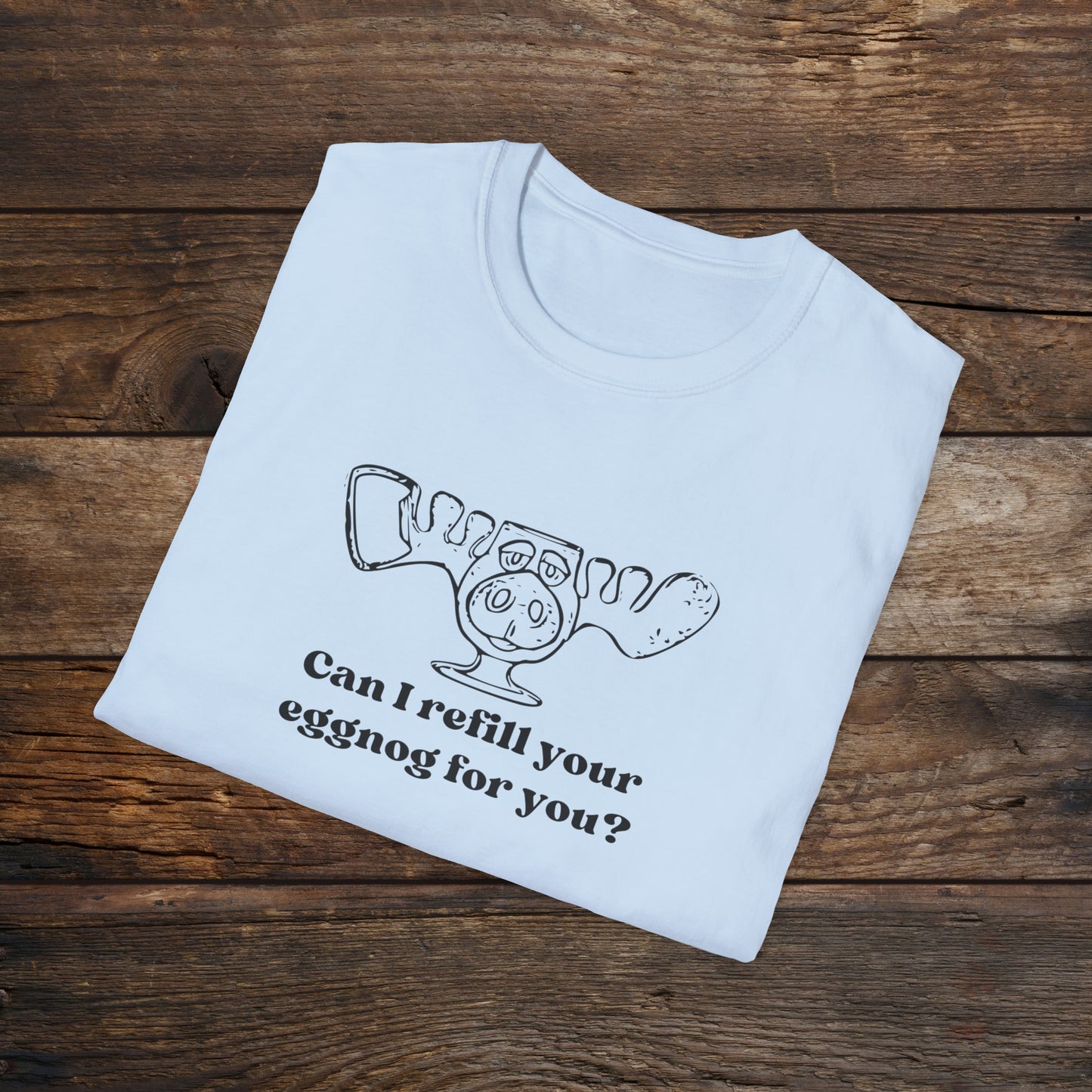 Refill your eggnog? Unisex Softstyle T-Shirt