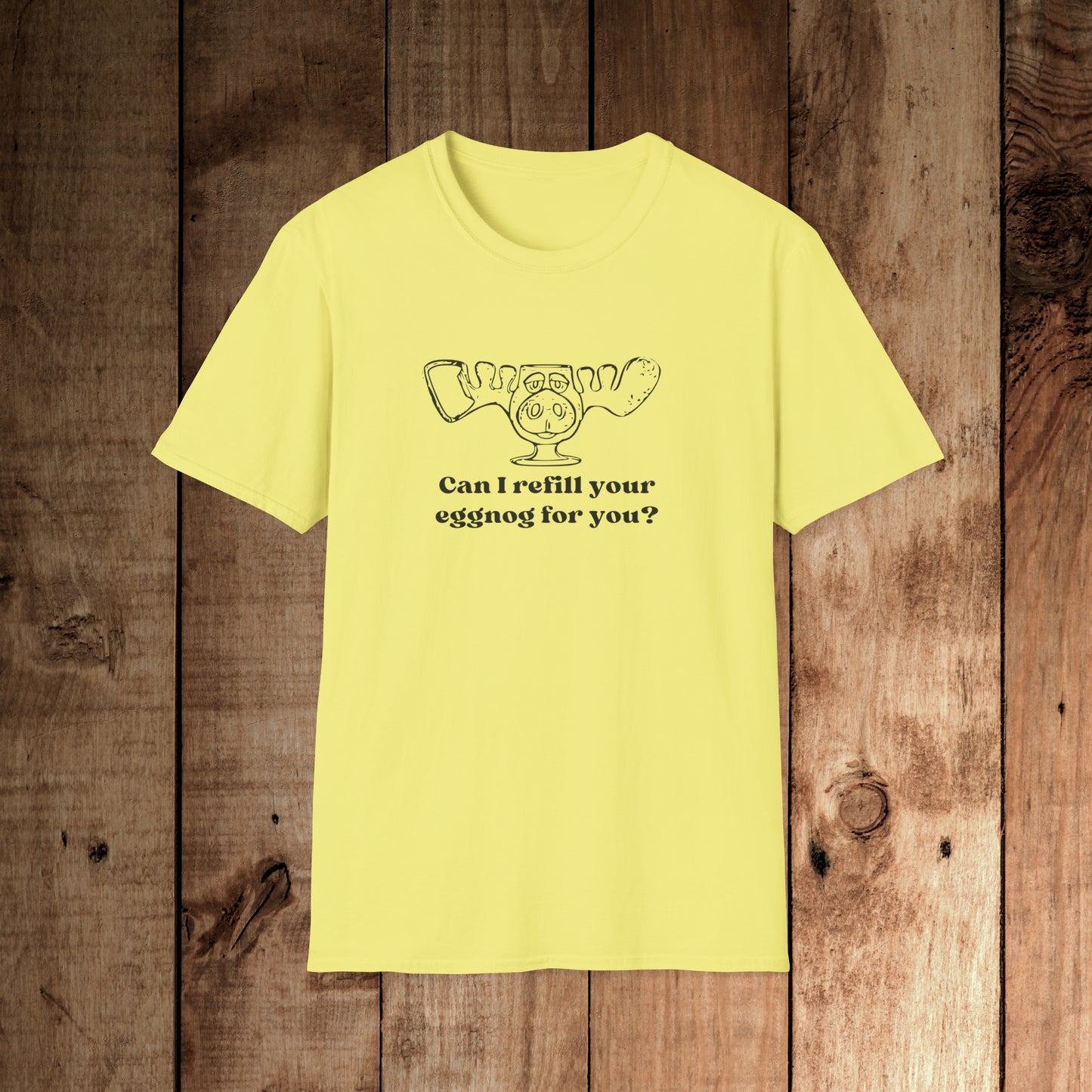 Refill your eggnog? Unisex Softstyle T-Shirt
