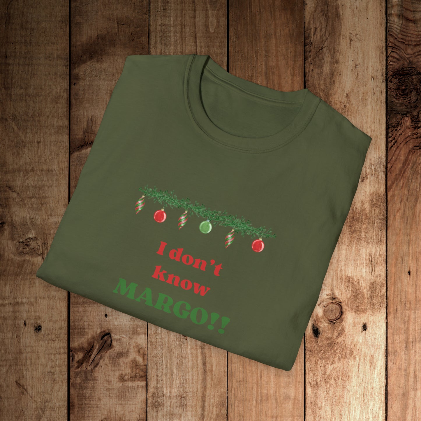 I don't know Margo! Unisex Softstyle T-Shirt