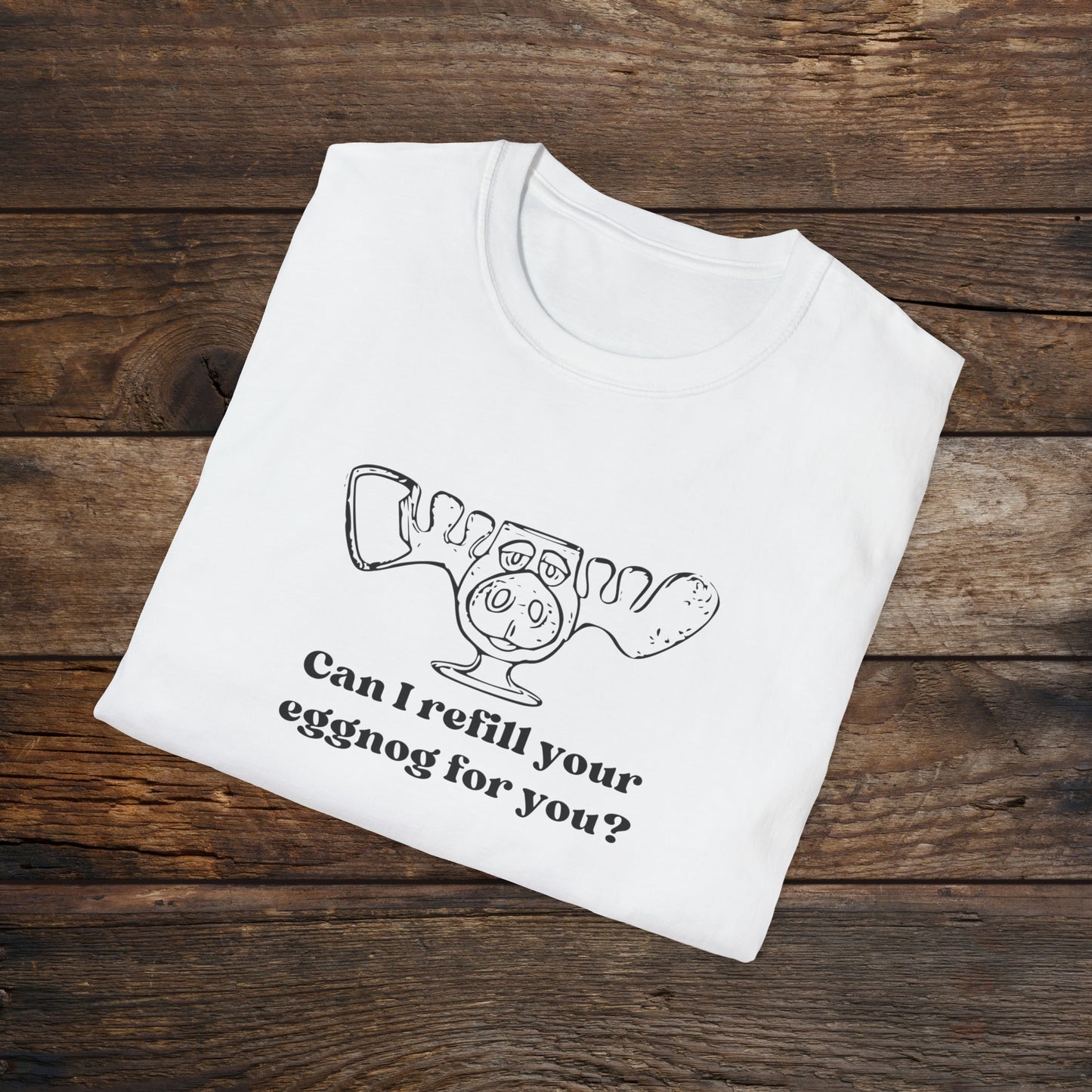 Refill your eggnog? Unisex Softstyle T-Shirt
