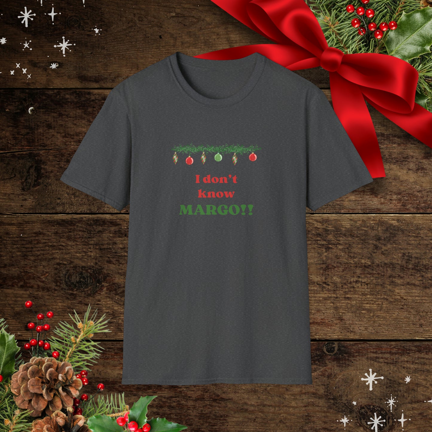 I don't know Margo! Unisex Softstyle T-Shirt