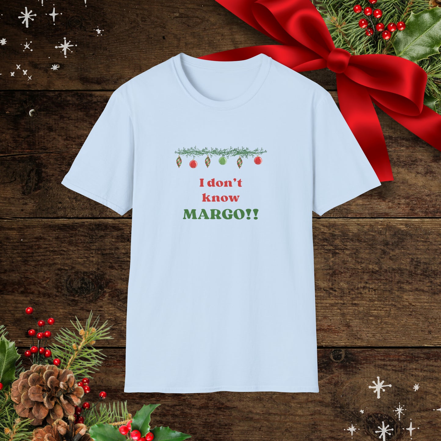 I don't know Margo! Unisex Softstyle T-Shirt