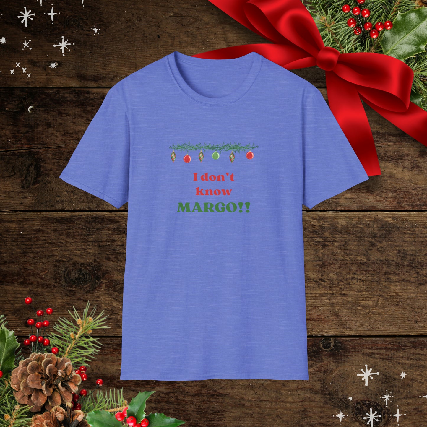 I don't know Margo! Unisex Softstyle T-Shirt