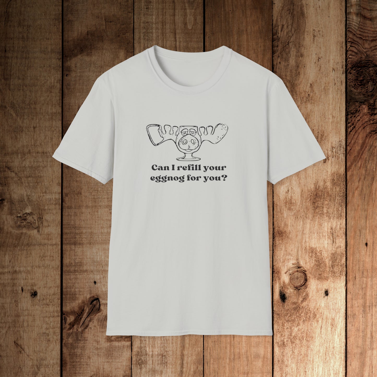 Refill your eggnog? Unisex Softstyle T-Shirt
