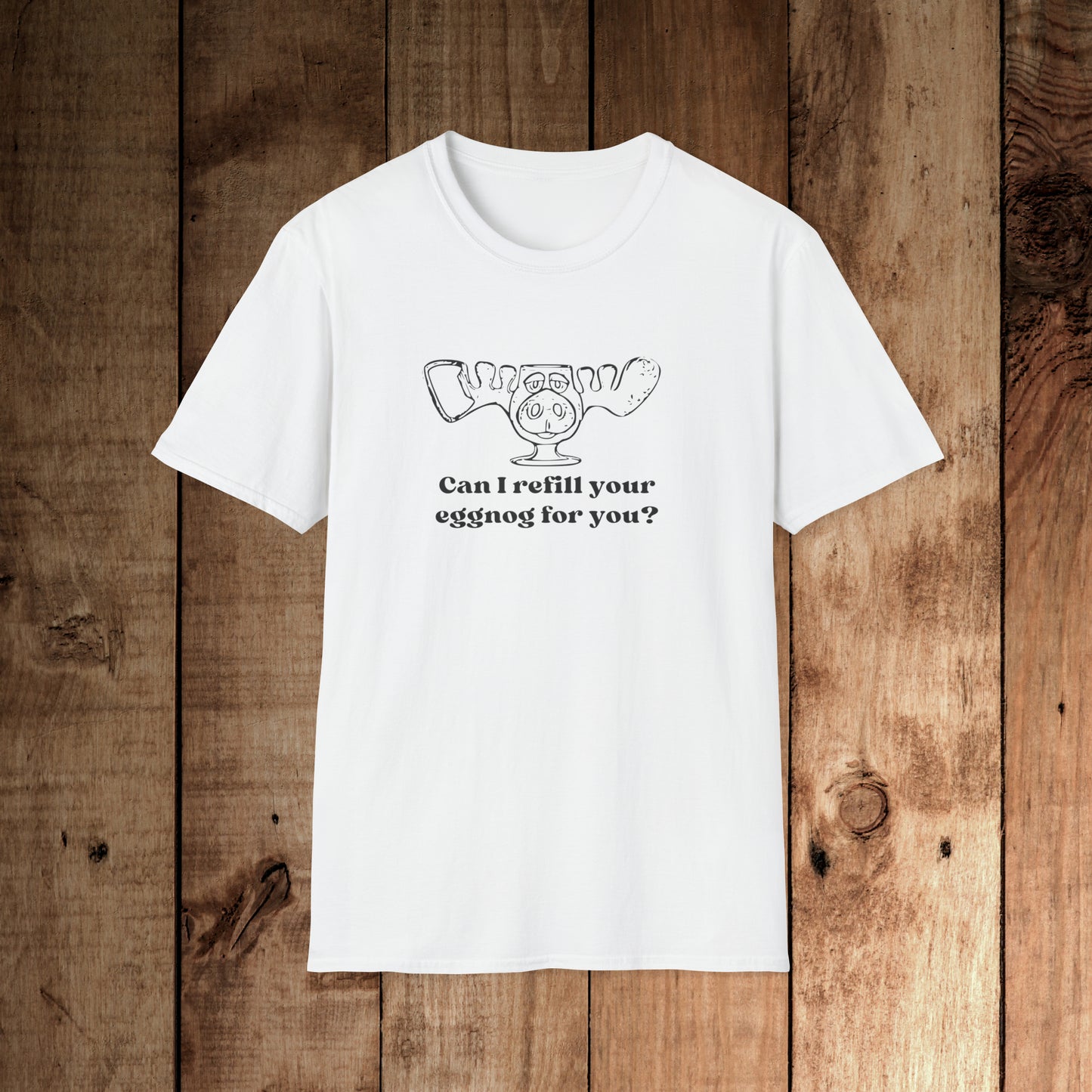 Refill your eggnog? Unisex Softstyle T-Shirt