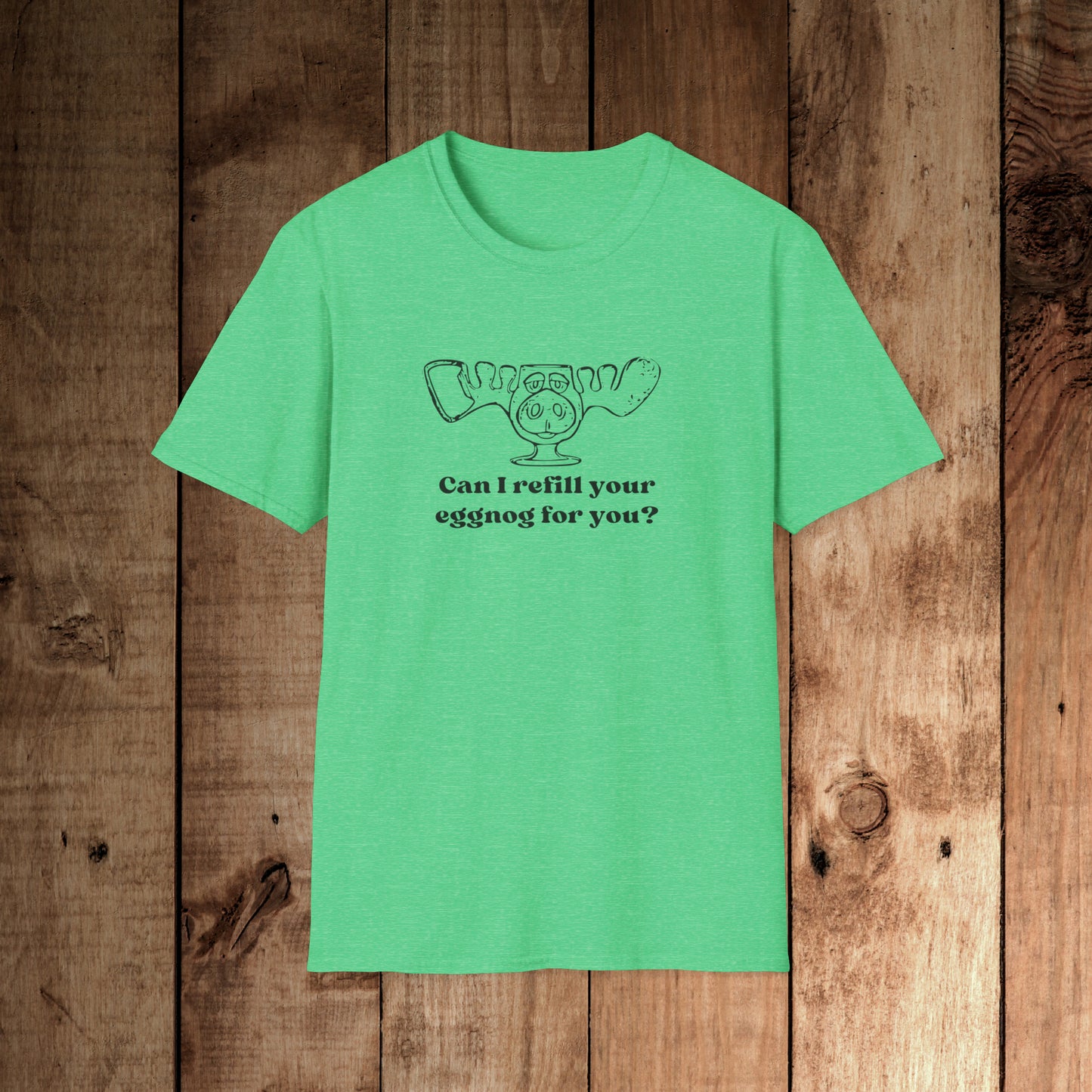 Refill your eggnog? Unisex Softstyle T-Shirt