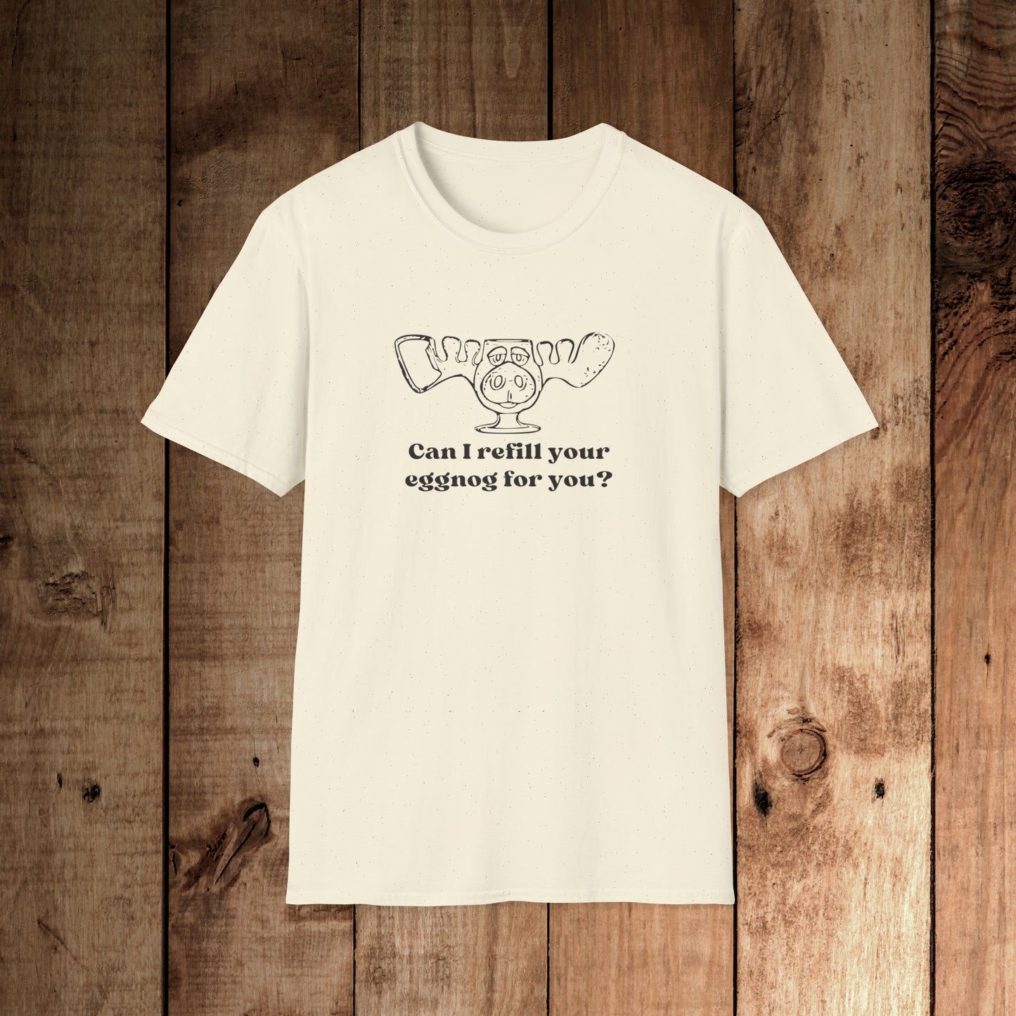 Refill your eggnog? Unisex Softstyle T-Shirt
