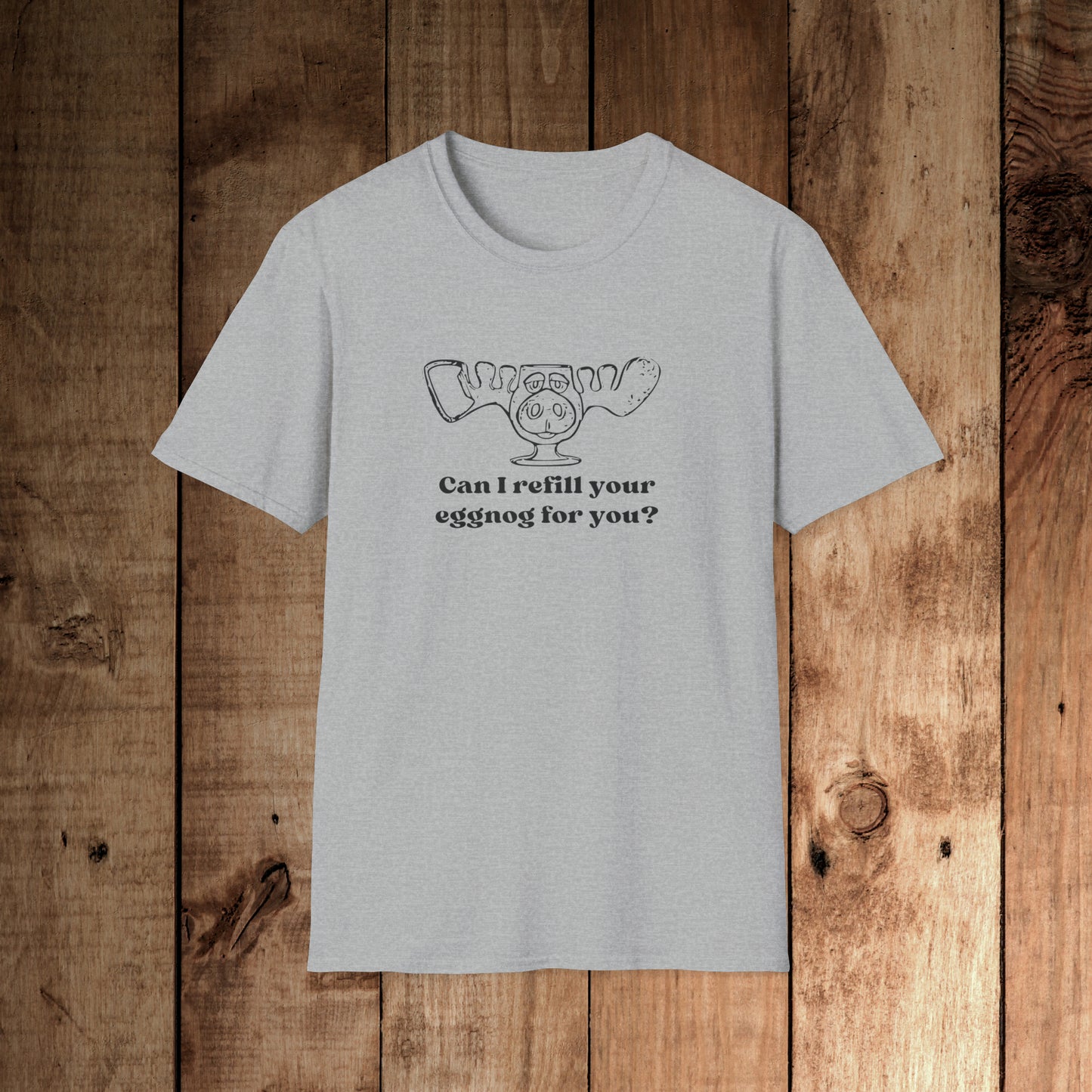 Refill your eggnog? Unisex Softstyle T-Shirt